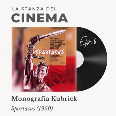 Monografia Stanley Kubrick | #6. Piantare il seme della Rivolta: SPARTACUS (1960)