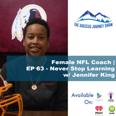 Female NFL Coach | EP 63 - Never Stop Learning w/ Jennifer King