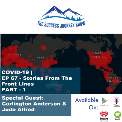 COVID-19 | EP 67 - Stories From The Front Lines PART - 1 w/ Carlington Anderson & Jude Alfred