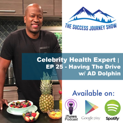 #TBE - Celebrity Health Expert | EP 25 - Having The Drive w/ AD Dolphin