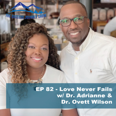 EP 82 - Love Never Fails w/ Dr. Adrianne & Dr. Ovett Wilson