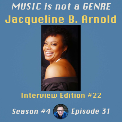 An Hour with Jacqueline B. Arnold - Interview Edition #22 | MUSIC is not a GENRE - Season 4 Episode #31