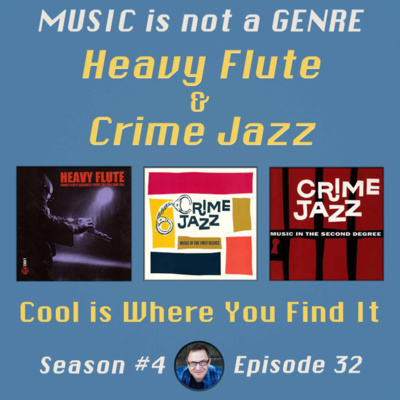 Heavy Flute & Crime Jazz - Cool is Where You Find It | MUSIC is not a GENRE - Season 4 Episode #32