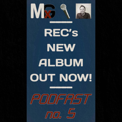 PODFAST #5 - REC's New Album Out NOW | MxG BONUS EPISODE