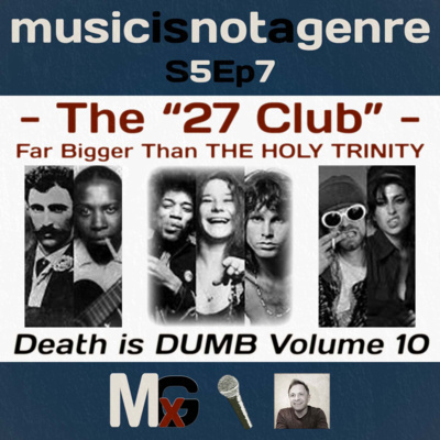 Death is DUMB Volume 10: The "27 Club" - Far Bigger Than THE HOLY TRINITY | MxG - Season 5 Episode 7