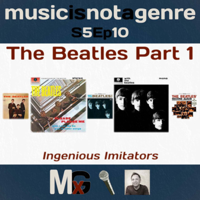 The Beatles Part 1 - Ingenious Imitators | MxG - Season 5 Episode 10