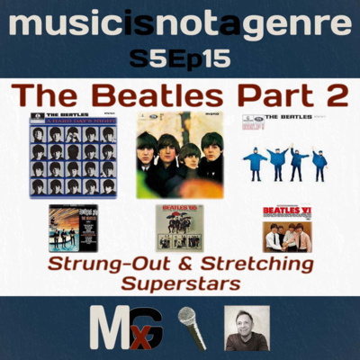 The Beatles Part 2 – Strung-Out & Stretching Superstars | MxG - Season 5 Episode 15