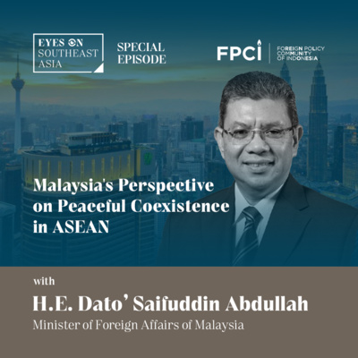 H.E. Dato’ Saifuddin Abdullah | Malaysia's Perspective on Peaceful Coexistence in ASEAN