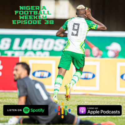 Episode 38: Nigeria draw 1-1 with Cape Verde to qualify for the final CAF world cup qualifying playoffs as a seeded nation