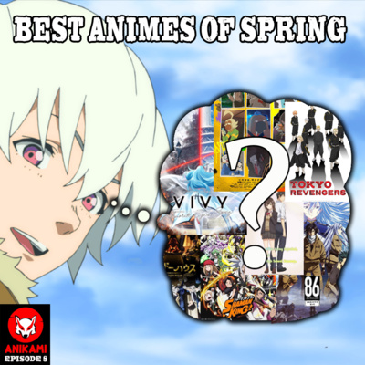 #008 - Spring Season 2021 - Top 3 Animes