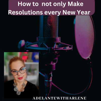 Adelante with Arlene ! Let Me Inspire you to discover, your best life today.