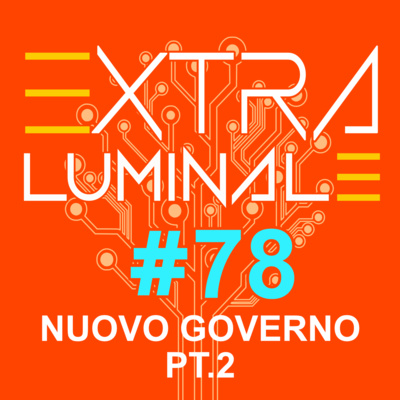 #78 - Nuovo governo - pt 2