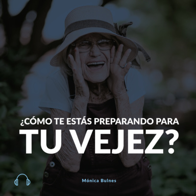 ¿Cómo te estás preparando para tu vejez? episode artwork