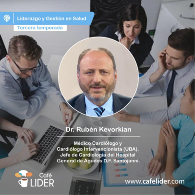 Liderazgo y gestión en Salud - Entrevista a Rubén Kevorkian