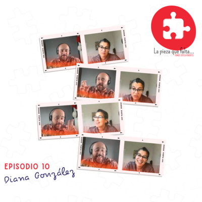 Episodio 10 | Diana González