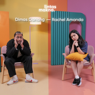 Lintas Makna Ep. 82 - Balada Menjadi Dewasa - Dimas Danang & Rachel Amanda