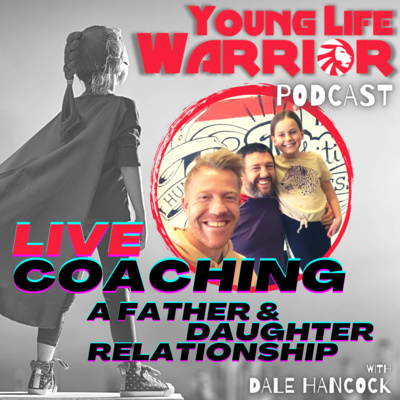 #019 LIVE COACHING: A Father And Daughter Relationship Building A Strong Bond!