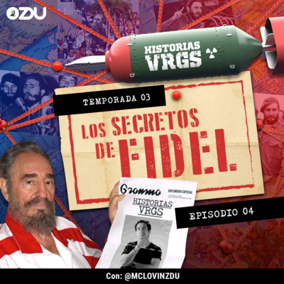 HISTORIAS VRGS T3 EP4 - LOS SECRETOS DE FIDEL | ZDUMX