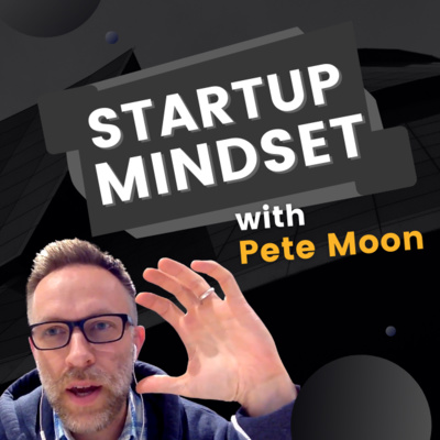 ZC 112 - STARTUP MINDSET with Pete Moon