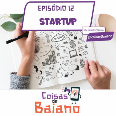 EPISÓDIO 12 - STARTUP