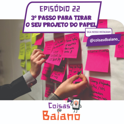 EPISÓDIO 22 - O 3º PASSO PARA TIRAR O SEU PROJETO DO PAPEL