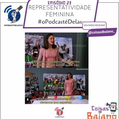 Episódio 23 - Representatividade Feminina #OPodcastÉDelas2019