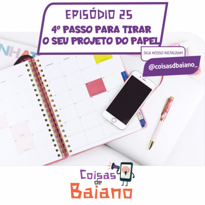 EPISÓDIO 25 - QUARTO PASSO PARA RETIRAR O SEU PROJETO DO PAPEL 