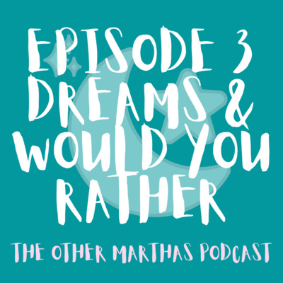 DREAMS, DECISIONS & DOG-HANDS | The Other Marthas Podcast Ep 003