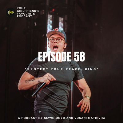 EPISODE 58 | "PROTECT YOUR PEACE, KING"