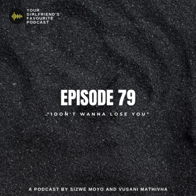 EPISODE 79 | "I DON'T WANNA LOSE YOU"