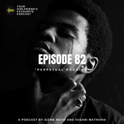 EPISODE 82 | "PERPETUAL PODDING"