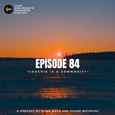 EPISODE 84 | "COOCHIE IS A COMMODITY"