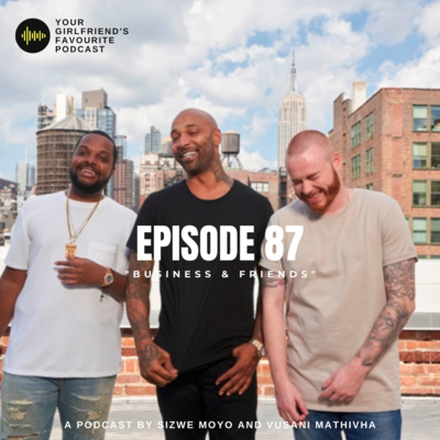 EPISODE 87 | "BUSINESS & FRIENDS"