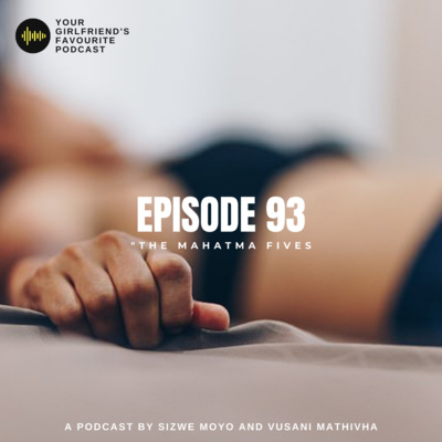 EPISODE 93 | " THE MAHATMA FIVES"