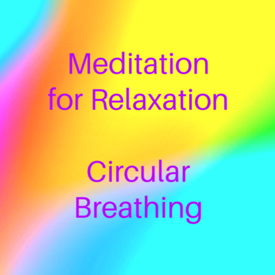 Meditation for Relaxation - Circular Breathing