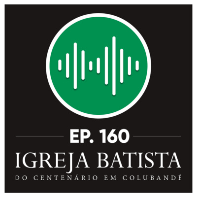 #160 Uma igreja no centro da vontade de Deus se dedica ao discipulado