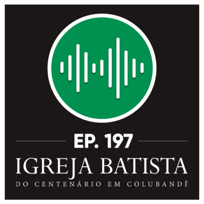 #197 Uma igreja no centro da vontade de Deus age com empatia episode artwork