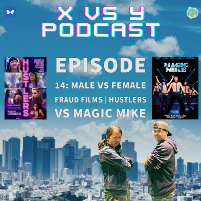 Episode 14: Male & Female Fraud Films | Hustlers vs Magic Mike