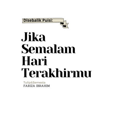 Disebalik Puisi : Jika Semalam Hari Terakhirmu