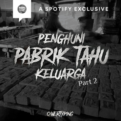 PENGHUNI PABRIK TAHU KELUARGA (PART 2) by @Qwertyping -REMAKE- | Podcast Bagi Horror episode artwork