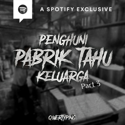PENGHUNI PABRIK TAHU KELUARGA (PART 3) by @Qwertyping | Podcast Bagi Horror episode artwork