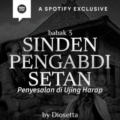 SINDEN PENGABDI SETAN (PENYESALAN DI UJUNG HARAP) BABAK 3 by @Diosetta - Podcast Bagi Horror episode artwork