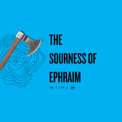 Overcoming the Enemies of Transition: The Sourness of Ephraim