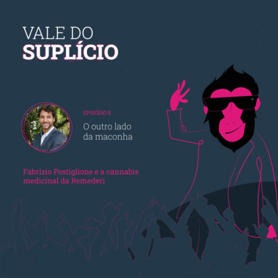 O outro lado da maconha: Fabrizio Postiglione e a cannabis medicinal da Remederi | Vale do Suplício #8