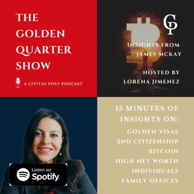 The Golden Quarter Show | 15 Minutes on Golden Visas, Second Citizenships and Private Wealth