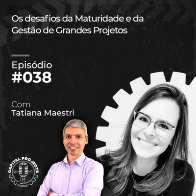 Episódio #38 - Os Desafios da Maturidade e da Gestão de Grandes Projetos episode artwork