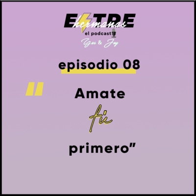 Episodio08. Amate tú primero.