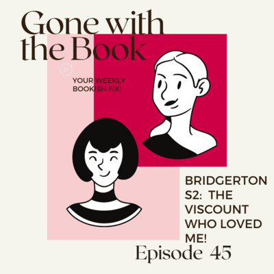 Episode 45. Bridgerton S2: The Viscount Who Loved ME!