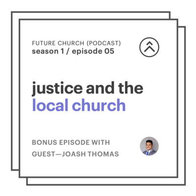 05 // justice and the local church (BONUS EPISODE)