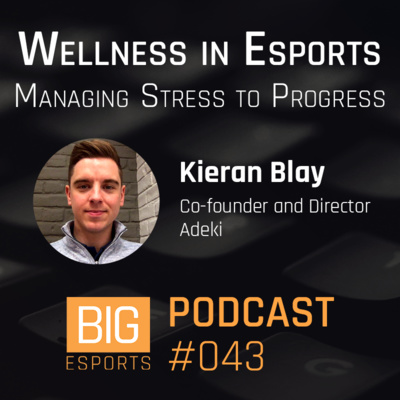 #043 - Wellness in Esports, Managing Stress to Progress